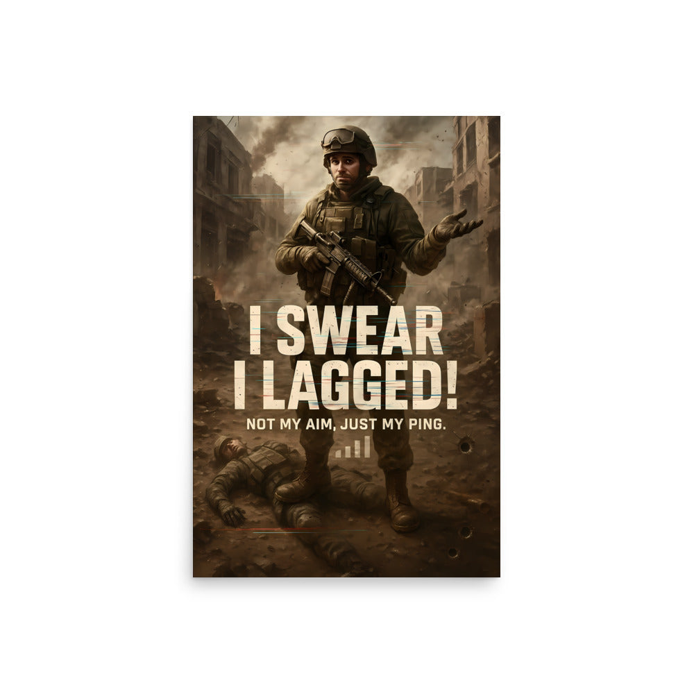 Poster with a soldier in a war-torn cityscape and humorous text 'I Swear I Lagged! Not my aim, just my ping'. Call of duty and FPS inspired poster.