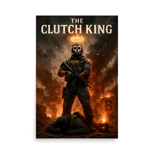 Poster of a character holding a gun with 'The Clutch King' text and crown graphic on a dark background. Call of duty and FPS inspired poster.
