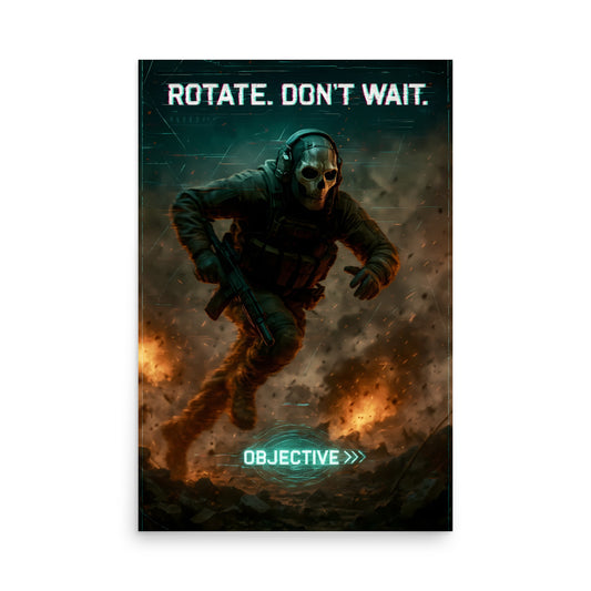 Poster with a character in tactical gear and 'Rotate. Don't Wait.' text on a dark background. Call of duty and FPS inspired poster.